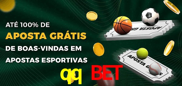 qq bet Ate 100% de Aposta Gratis